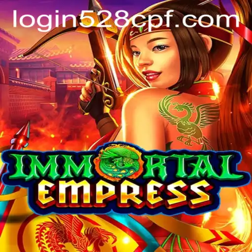 Immortal Empress: A Thrilling Adventure Awaits with 528cpf PH Login